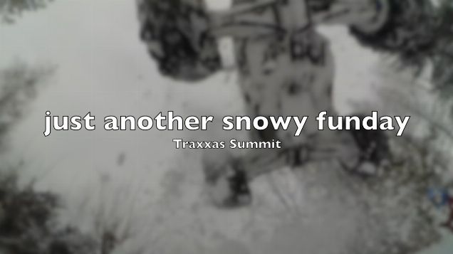 Traxxas Summit just another snowy funday