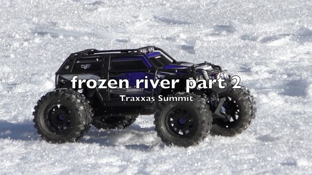Traxxas Summit - frozen river part 2