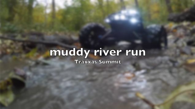 Traxxas Summit - muddy river run