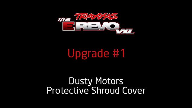 Traxxas E-Revo VXL - Upgrade #1 - Dusty Motors Protective Shroud