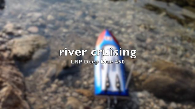 LRP Deep Blue 450 - river cruising