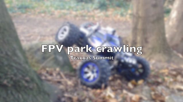 Traxxas Summit FPV #4 park crawling