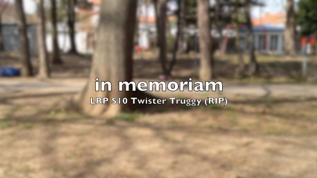 LRP S10 Twister Truggy (RIP) - in memoriam