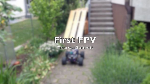 Traxxas Summit First FPV