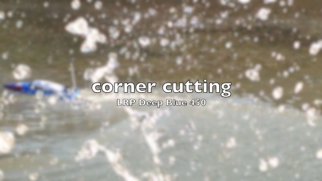LRP Deep Blue 450 - corner cutting