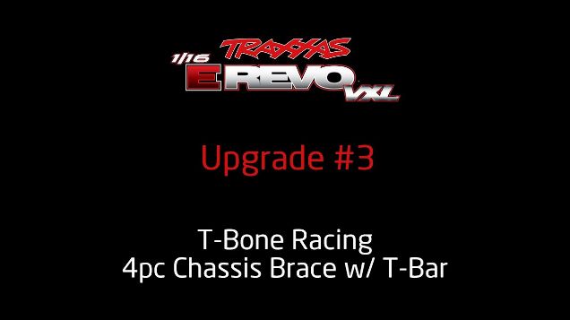 Traxxas E-Revo VXL - Upgrade #3 - T-Bone Racing 4pc Chassis Brace w/ T-Bar
