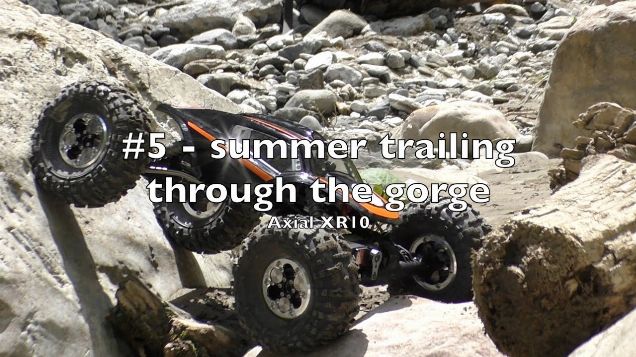Axial XR10 - #5 - summer trailing through the gorge