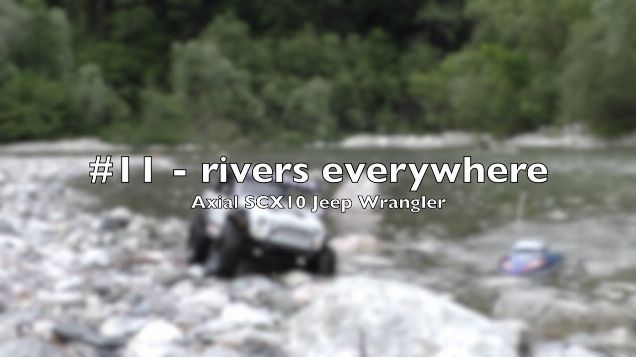 Axial SCX10 Jeep Wrangler #11 - rivers everywhere