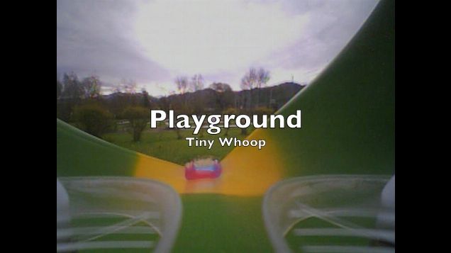 Tiny Whoop - Playground